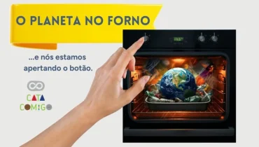 O planeta está no forno e nós estamos apertando o botão!