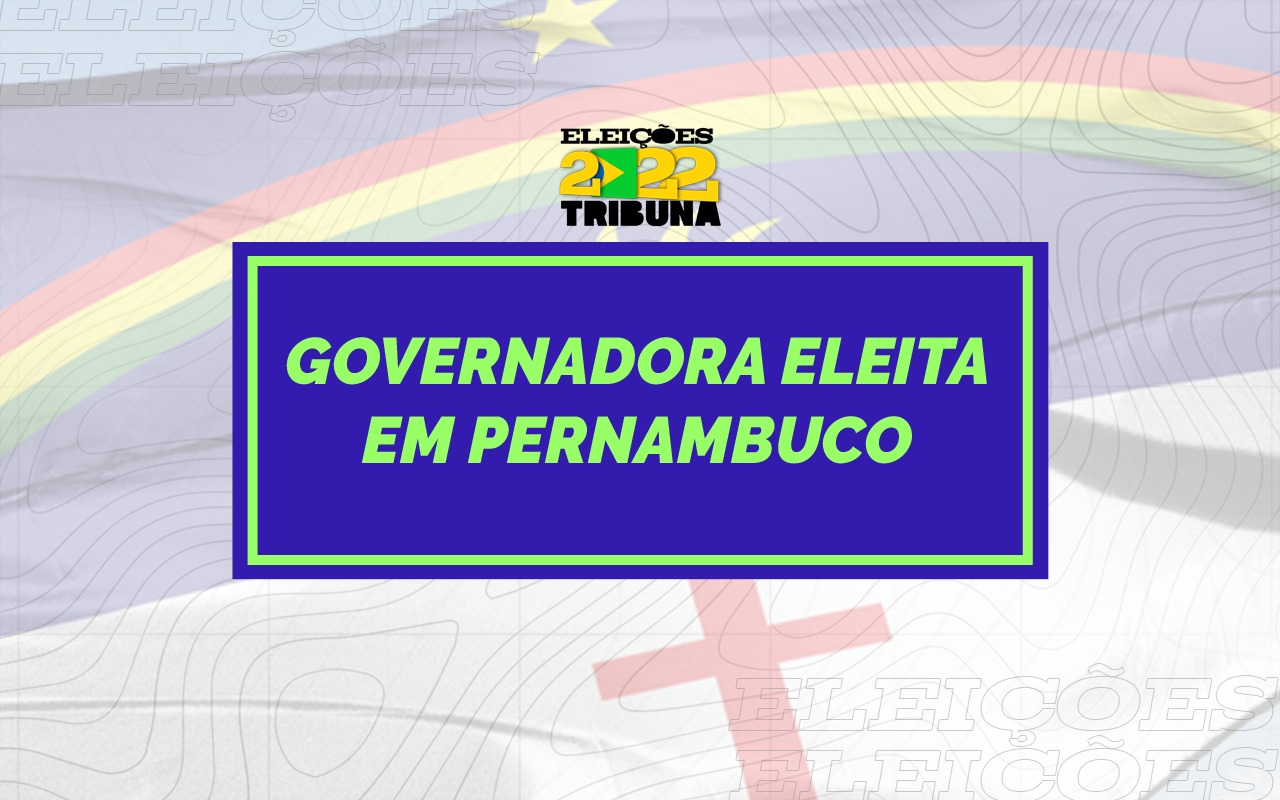 Saiba quem foi a Governadora eleita em Pernambuco neste 2º turno