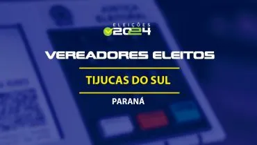 Lista dos vereadores eleitos em Tijucas do Sul-PR nas Eleições 2024