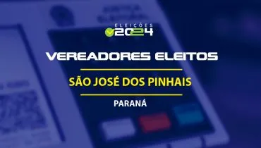 Lista dos vereadores eleitos em São José dos Pinhais-PR nas Eleições 2024