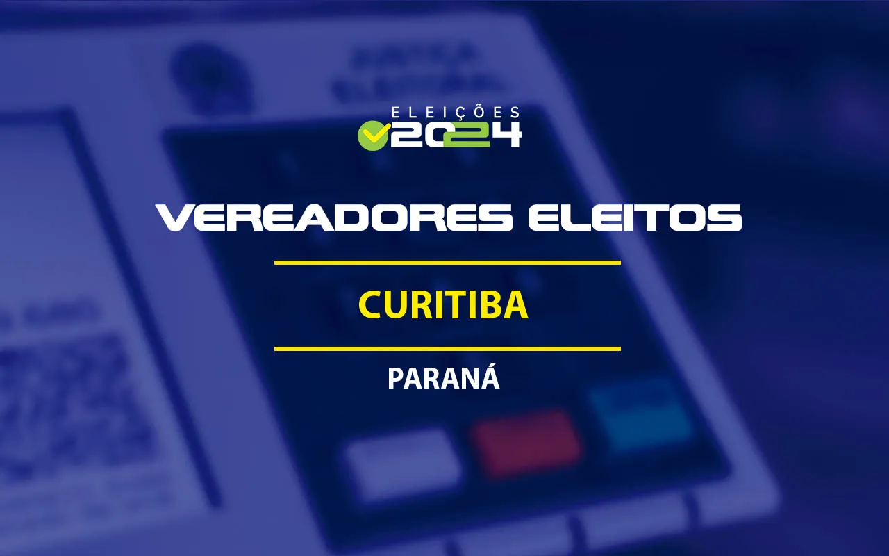 Vereadores Eleitos em Curitiba nas eleições 2024