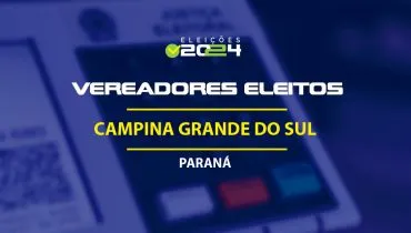 Lista dos vereadores eleitos em Campina Grande do Sul-PR nas Eleições 2024