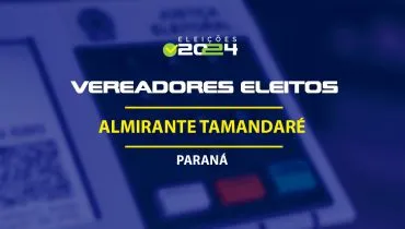 Lista dos vereadores eleitos em Almirante Tamandaré-PR nas Eleições 2024