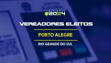 Lista dos vereadores eleitos em Porto Alegre-RS nas Eleições 2024