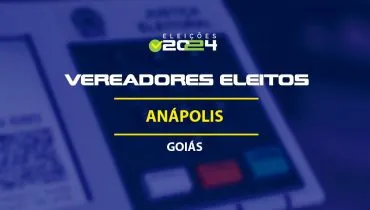 Lista dos vereadores eleitos em Anápolis-GO nas Eleições 2024