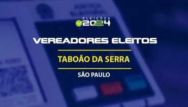 Lista dos vereadores eleitos em Taboão da Serra-SP nas Eleições 2024