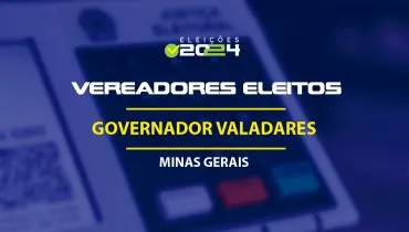 Lista dos vereadores eleitos em Governador Valadares-MG nas Eleições 2024