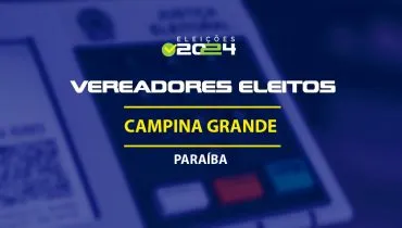 Lista dos vereadores eleitos em Campina Grande-PB nas Eleições 2024