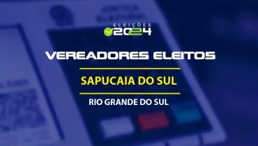 Lista dos vereadores eleitos em Sapucaia do Sul-RS nas Eleições 2024