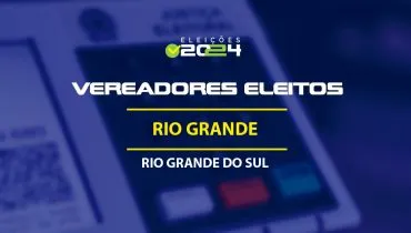 Lista dos vereadores eleitos em Rio Grande-RS nas Eleições 2024