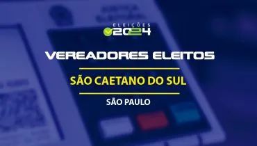 Lista dos vereadores eleitos em São Caetano do Sul-SP nas Eleições 2024