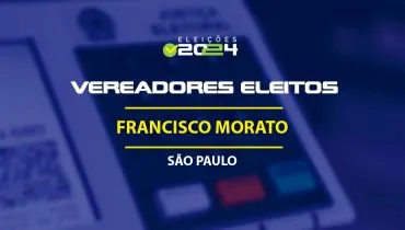 Lista dos vereadores eleitos em Francisco Morato-SP nas Eleições 2024