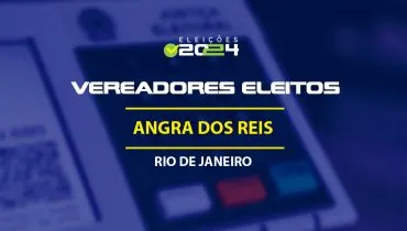 Lista dos vereadores eleitos em Angra dos Reis-RJ nas Eleições 2024