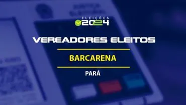 Lista dos vereadores eleitos em Barcarena-PA nas Eleições 2024