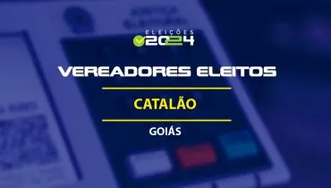 Lista dos vereadores eleitos em Catalão-GO nas Eleições 2024