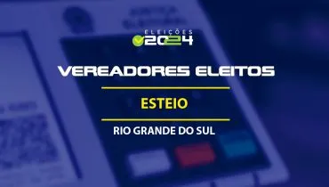 Lista dos vereadores eleitos em Esteio-RS nas Eleições 2024