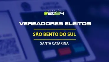 Lista dos vereadores eleitos em São Bento do Sul-SC nas Eleições 2024