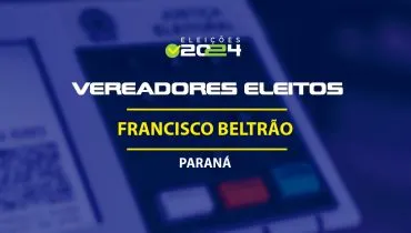 Lista dos vereadores eleitos em Francisco Beltrão-PR nas Eleições 2024