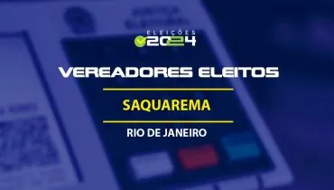 Lista dos vereadores eleitos em Saquarema-RJ nas Eleições 2024