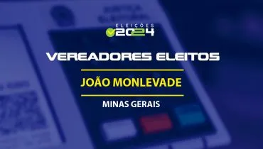 Lista dos vereadores eleitos em João Monlevade-MG nas Eleições 2024