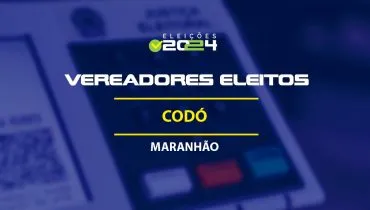 Lista dos vereadores eleitos em Codó-MA nas Eleições 2024