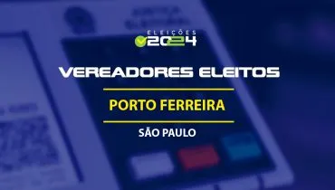 Lista dos vereadores eleitos em Porto Ferreira-SP nas Eleições 2024