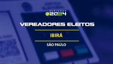 Lista dos vereadores eleitos em Ibirá-SP nas Eleições 2024