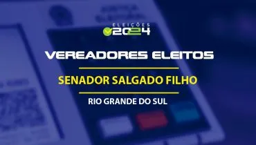 Lista dos vereadores eleitos em Senador Salgado Filho-RS nas Eleições 2024