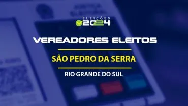 Lista dos vereadores eleitos em São Pedro da Serra-RS nas Eleições 2024