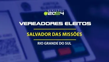 Lista dos vereadores eleitos em Salvador das Missões-RS nas Eleições 2024