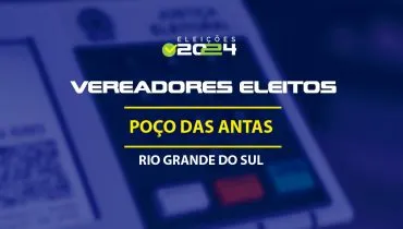 Lista dos vereadores eleitos em Poço das Antas-RS nas Eleições 2024