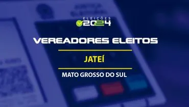 Lista dos vereadores eleitos em Jateí-MS nas Eleições 2024