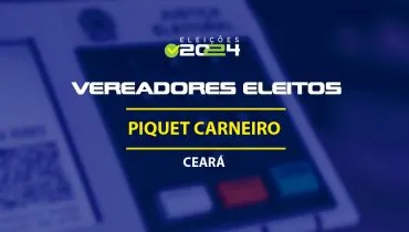 Lista dos vereadores eleitos em Piquet Carneiro-CE nas Eleições 2024