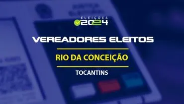 Lista dos vereadores eleitos em Rio da Conceição-TO nas Eleições 2024