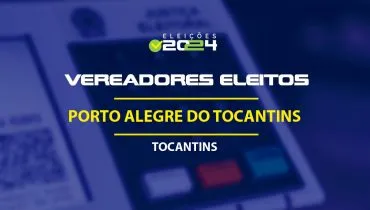 Lista dos vereadores eleitos em Porto Alegre do Tocantins-TO nas Eleições 2024