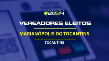 Lista dos vereadores eleitos em Marianópolis do Tocantins-TO nas Eleições 2024