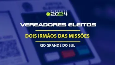 Lista dos vereadores eleitos em Dois Irmãos das Missões-RS nas Eleições 2024