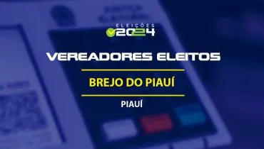 Lista dos vereadores eleitos em Brejo do Piauí-PI nas Eleições 2024