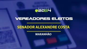 Lista dos vereadores eleitos em Senador Alexandre Costa-MA nas Eleições 2024