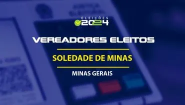 Lista dos vereadores eleitos em Soledade de Minas-MG nas Eleições 2024