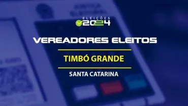 Lista dos vereadores eleitos em Timbó Grande-SC nas Eleições 2024