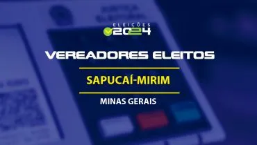 Lista dos vereadores eleitos em Sapucaí-Mirim-MG nas Eleições 2024