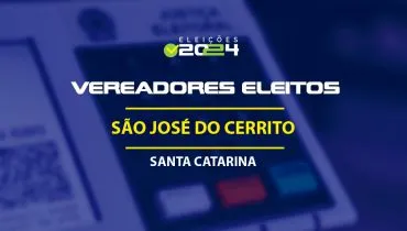 Lista dos vereadores eleitos em São José do Cerrito-SC nas Eleições 2024