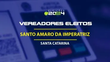 Lista dos vereadores eleitos em Santo Amaro da Imperatriz-SC nas Eleições 2024