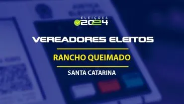 Lista dos vereadores eleitos em Rancho Queimado-SC nas Eleições 2024