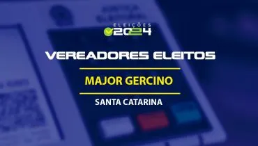 Lista dos vereadores eleitos em Major Gercino-SC nas Eleições 2024