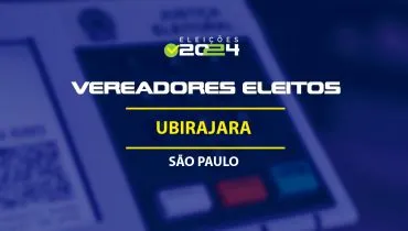 Lista dos vereadores eleitos em Ubirajara-SP nas Eleições 2024