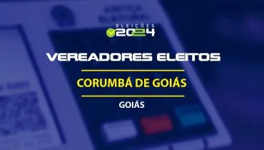 Lista dos vereadores eleitos em Corumbá de Goiás-GO nas Eleições 2024