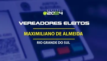 Lista dos vereadores eleitos em Maximiliano de Almeida-RS nas Eleições 2024