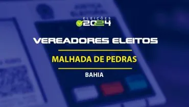 Lista dos vereadores eleitos em Malhada de Pedras-BA nas Eleições 2024